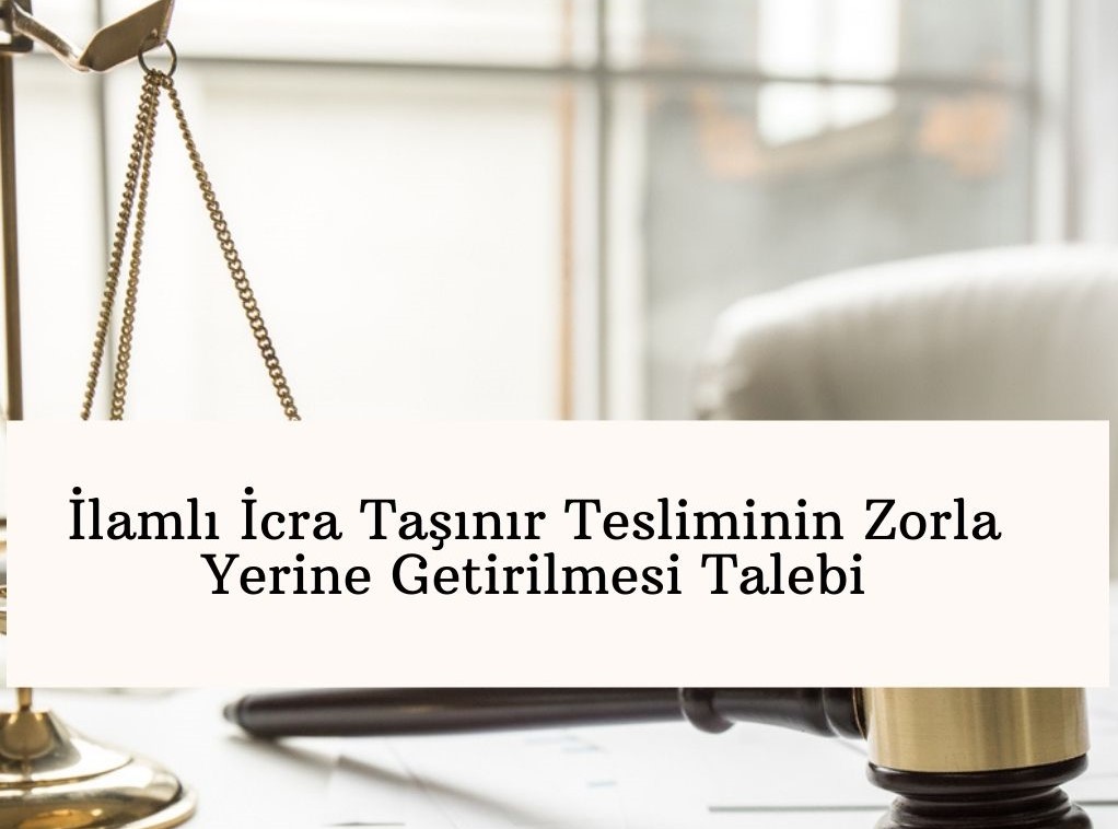 Taşınır Eşya Teslimine İlişkin İlamların İcra Prosedürü